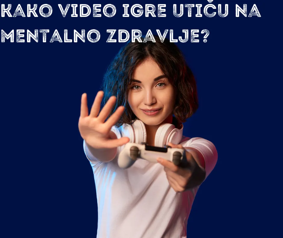 Kako video igre utiču na mentalno zdravlje?