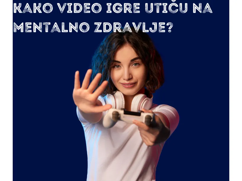 Kako video igre utiču na mentalno zdravlje?